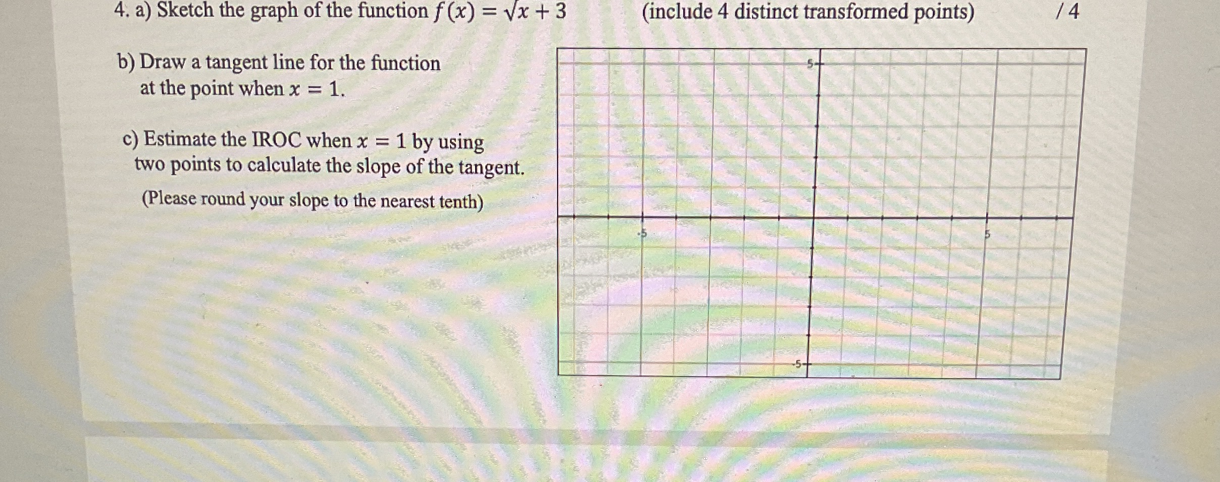 Please do 4a4b4c and show all work no explanation needed 4. a)