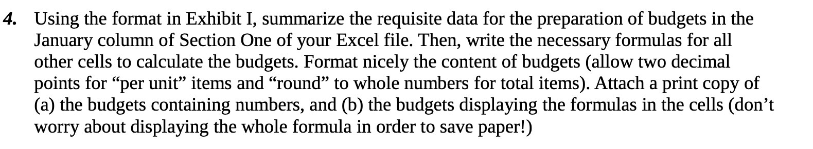 4. Using the format in Exhibit 1, summarize the requisite data