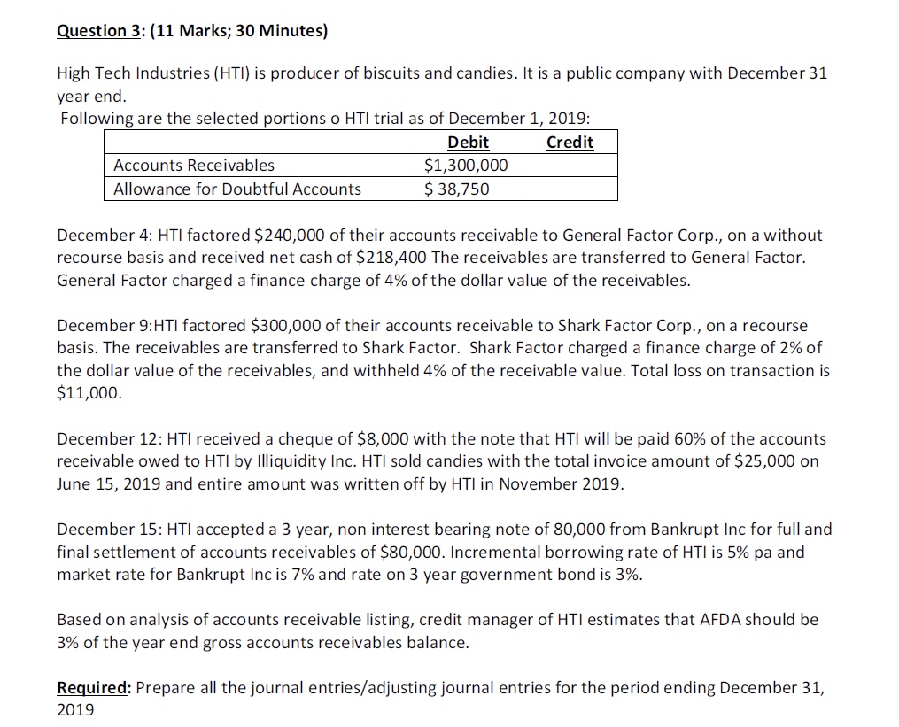 please provide the specific solutions and calculations. Question 3: (11 Marks; 30