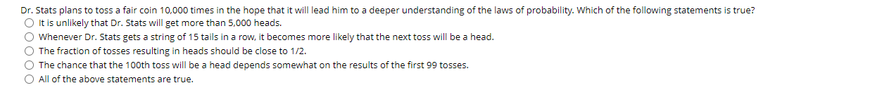 Dr. Stats plans to toss e fair coin 10,000 times in the