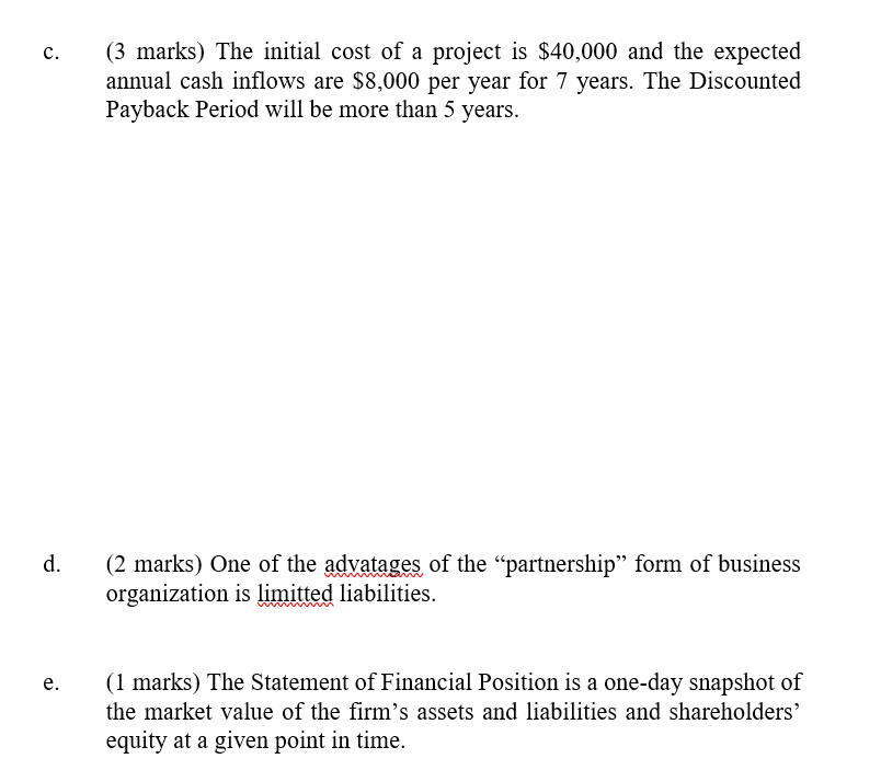 statements are True or False and explain your choice. Marks will be