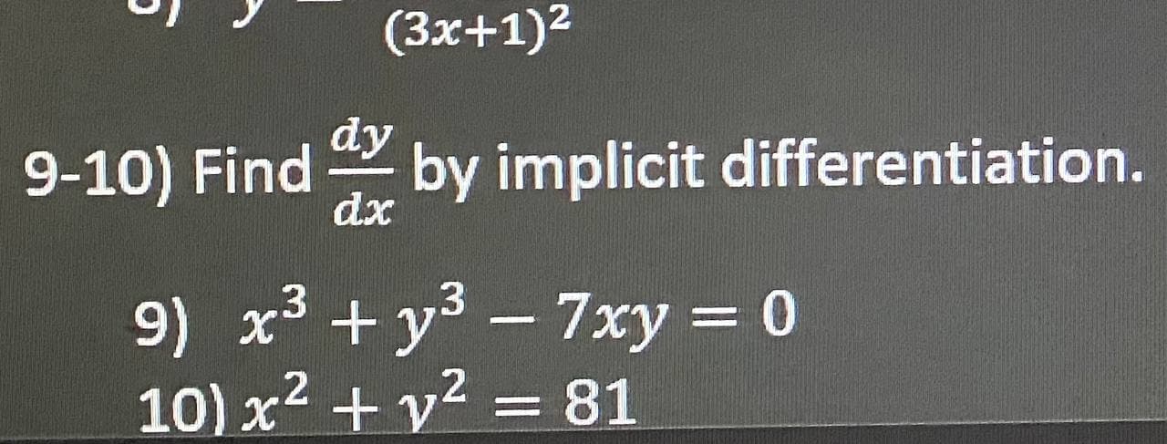 9-10) Find by implicit differentiation. 9) x3 + y3 7xy = O