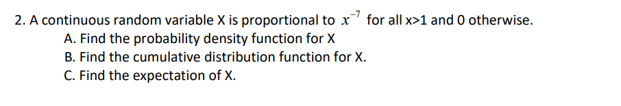 Detailed please 2. A continuous random variable X is proportional to x"