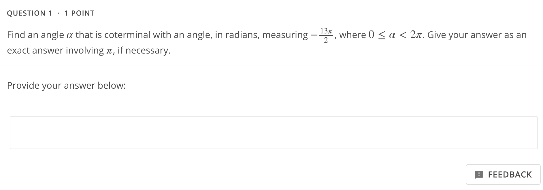 QUESTION 1 1 POINT Find an angle a that is coterminal with