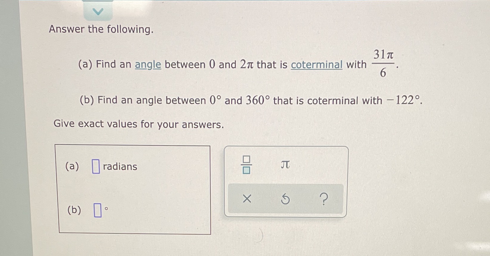 Answer the following. 31 T (a) Find an angle between 0