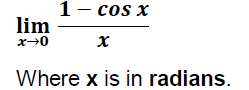 1 lim cos x x Where x is in radians.