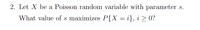  2. Let X be a Poisson random variable with parameter s.