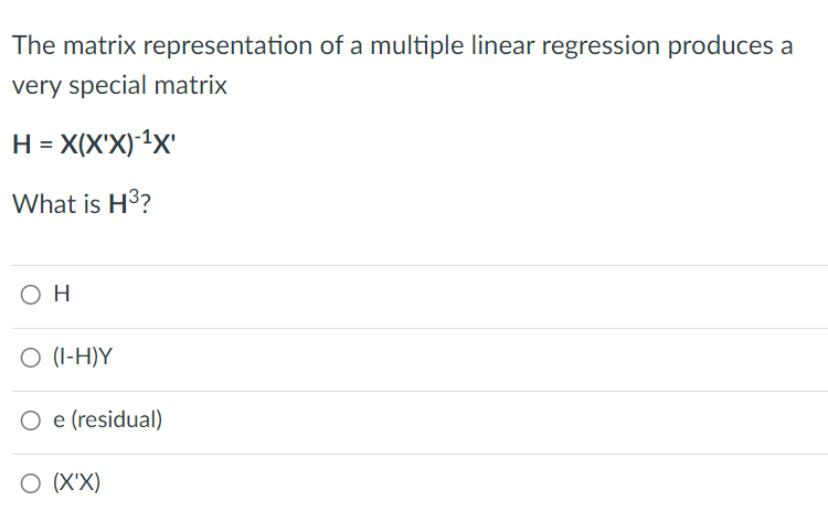 The matrix representation of a multiple linear regression produces a very special