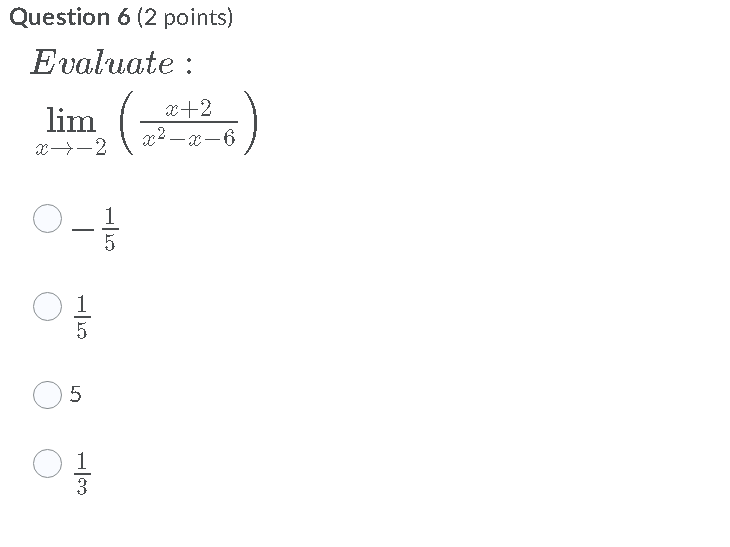 Question 6 (2 points) Evaluate : lim