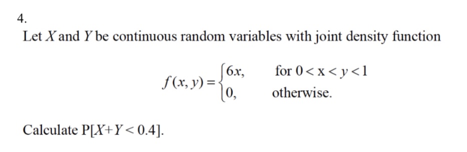 4. Let Xand Y be continuous random variables with joint density function