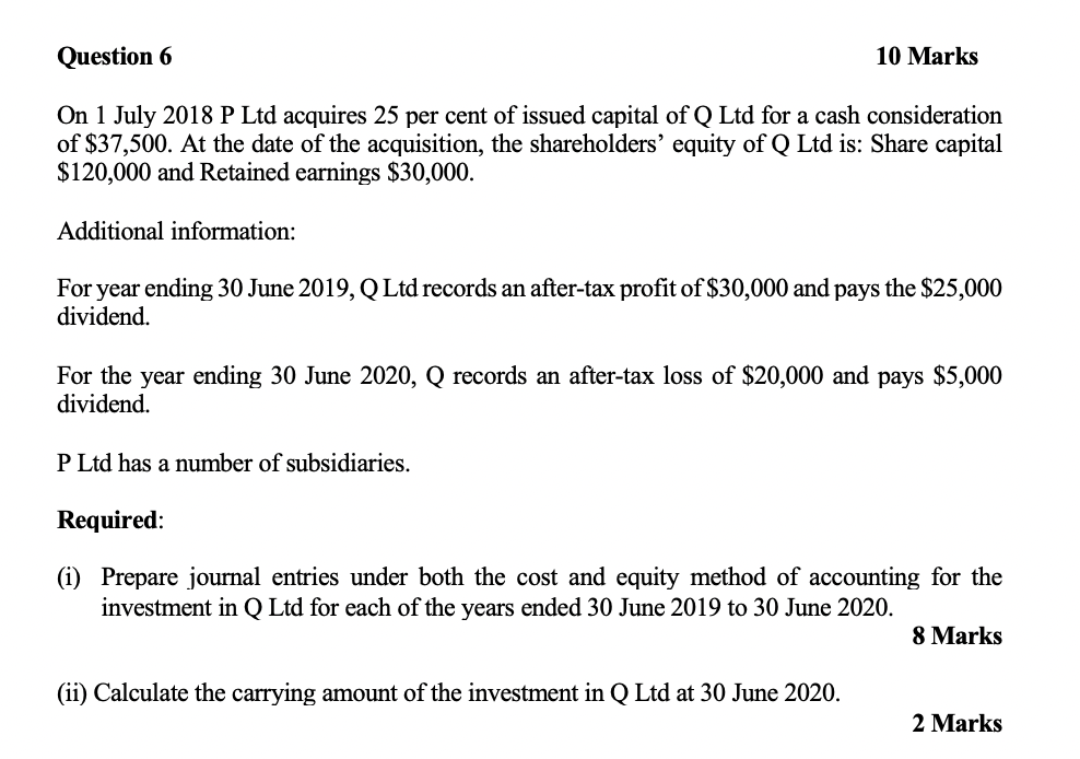 Question 6 10 Marks On 1 July 2018 P Ltd acquires