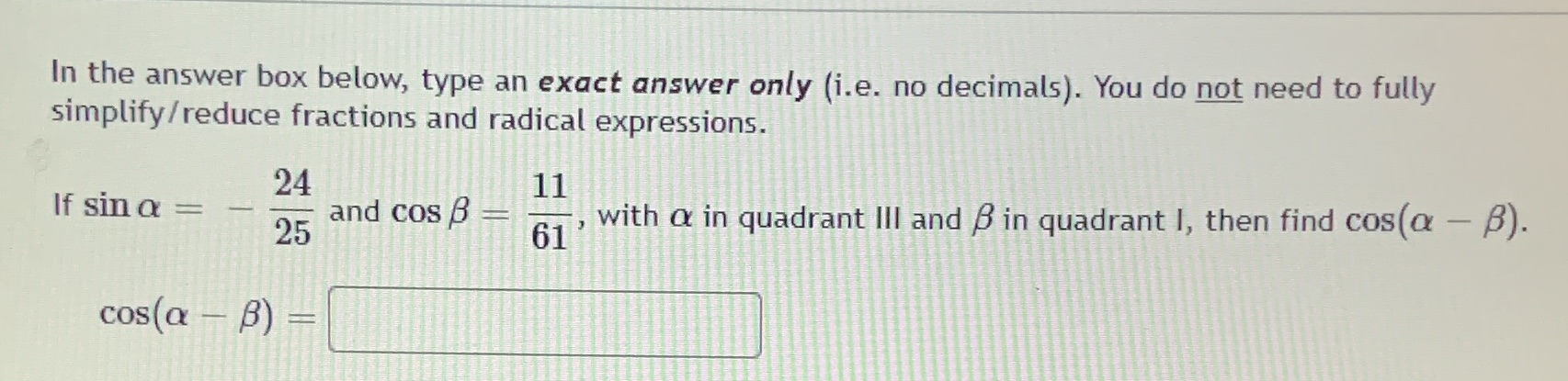  In the answer box below, type an exact answer only (i.e.
