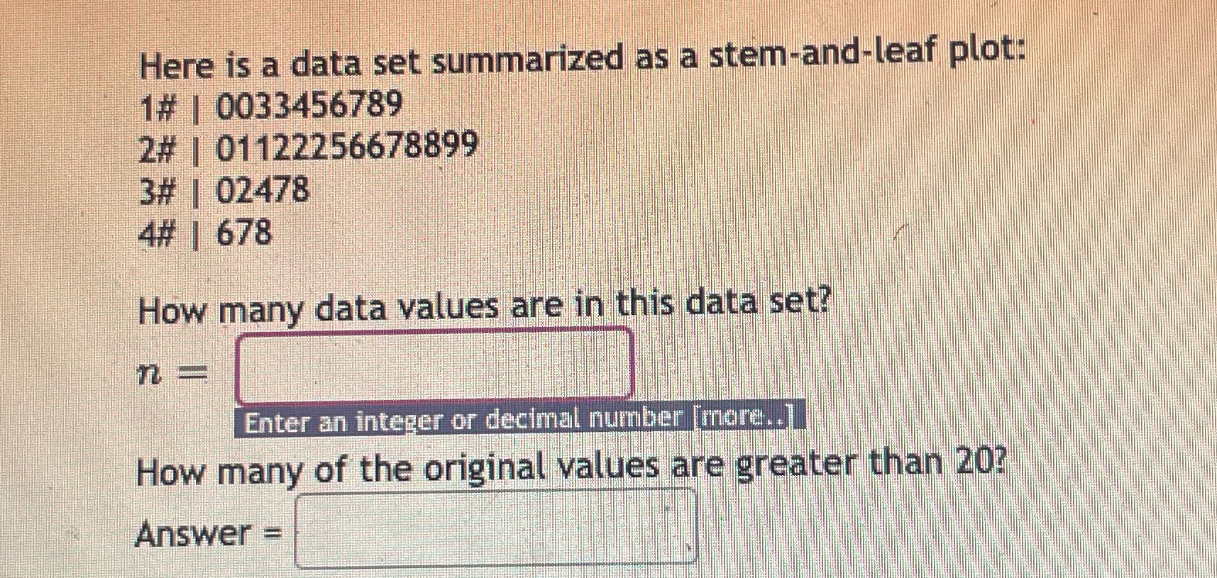  Here is a data set summarized as a stem-and-leaf plot: 1#