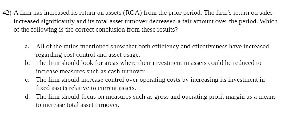 42) A firm has increased its return on assets (RDA) from