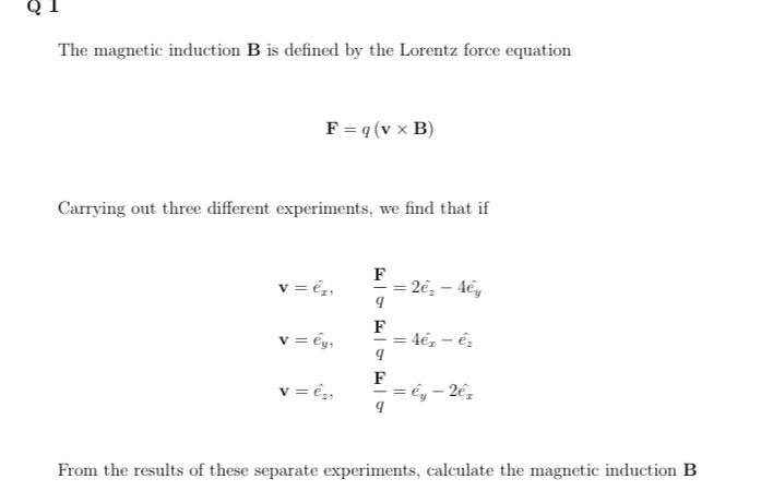  Q The magnetic induction B is defined by the Lorentz force