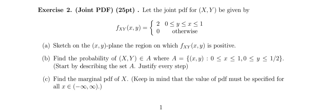 Exercise 2. (Joint PDF) (25pt) . Let the joint pdf for (X,