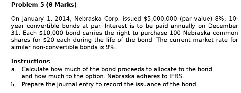 Problem 5 (8 Marks) On January 1, 2014, Nebraska Corp. issued