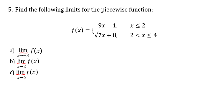  5. Find the following limits for the piecewise function: 9x -