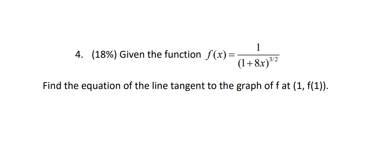  4. (18%) Given the function f (x) = - (1+8x) 3/2