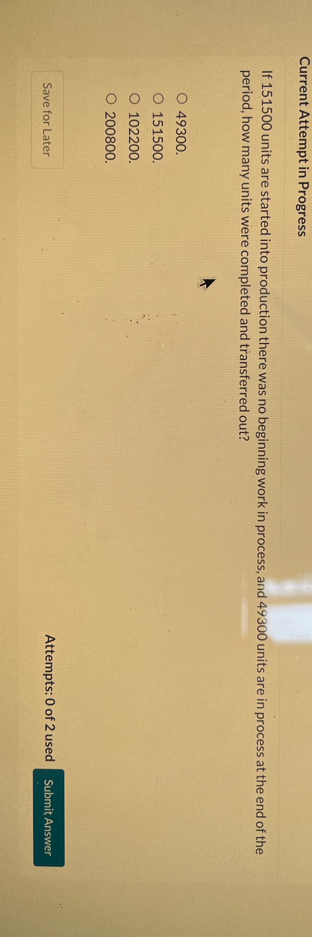 Current Attempt in Progress If 151500 units are started into production