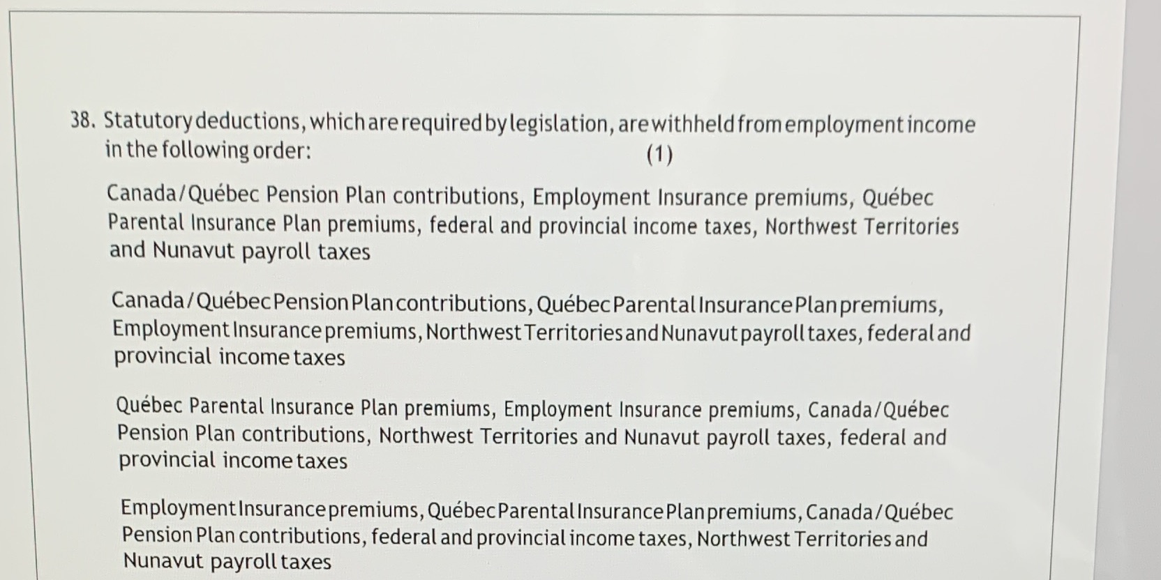 38. Statutory deductions, which are required by legislation, are withheld from