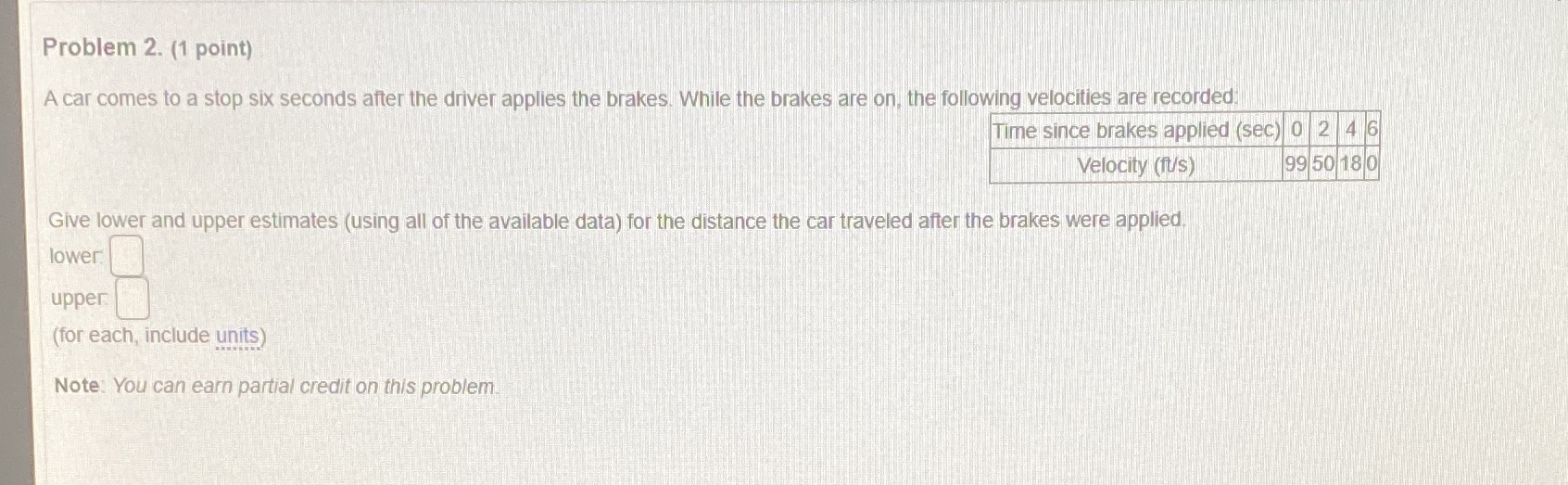 I need help on this question Problem 2. (1 point) A car