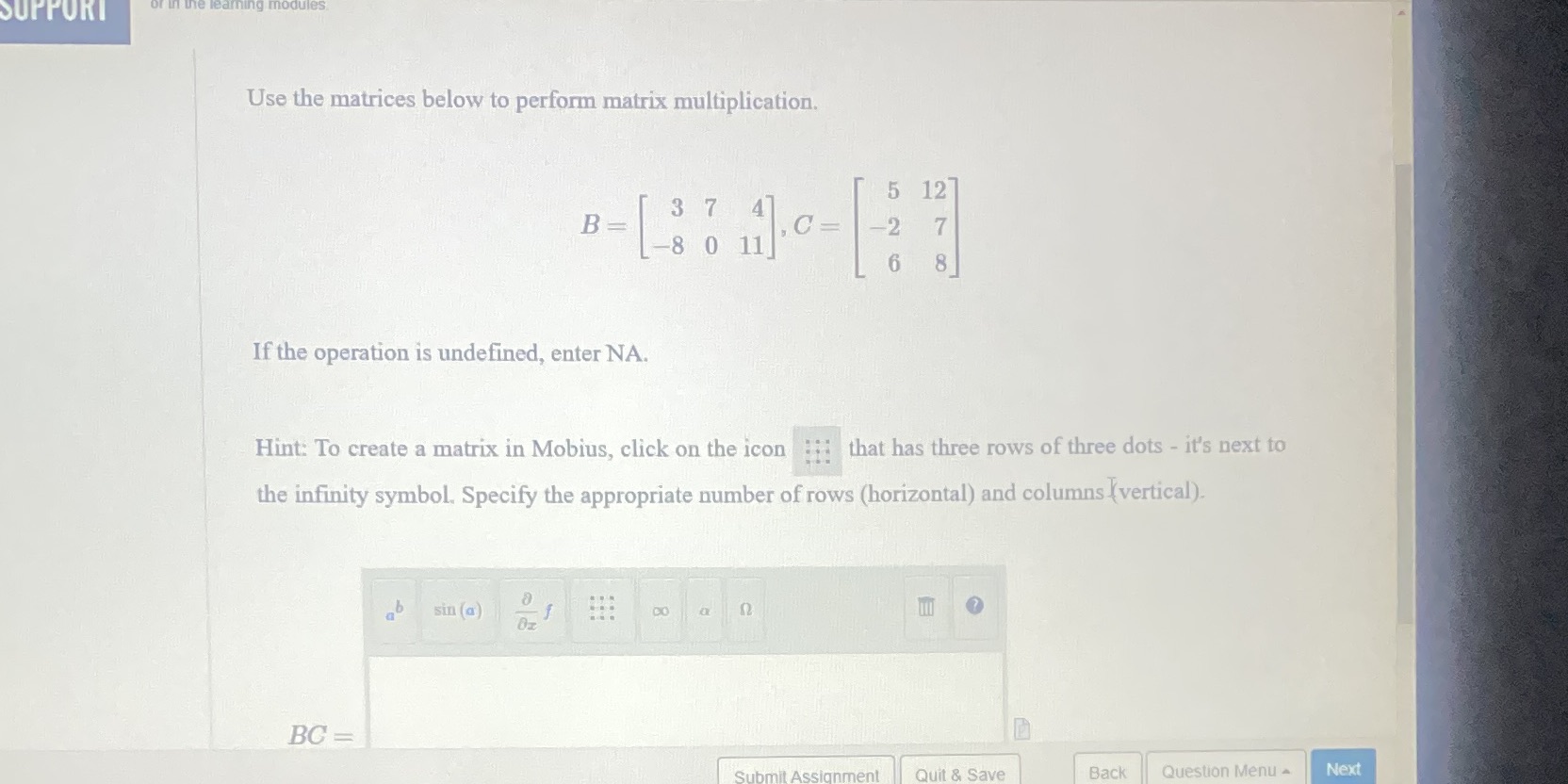 SUPPORT Use the matrices below to perform matrix multiplication. 5 12