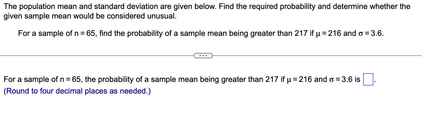 The population mean and standard deviation are given below. Find the