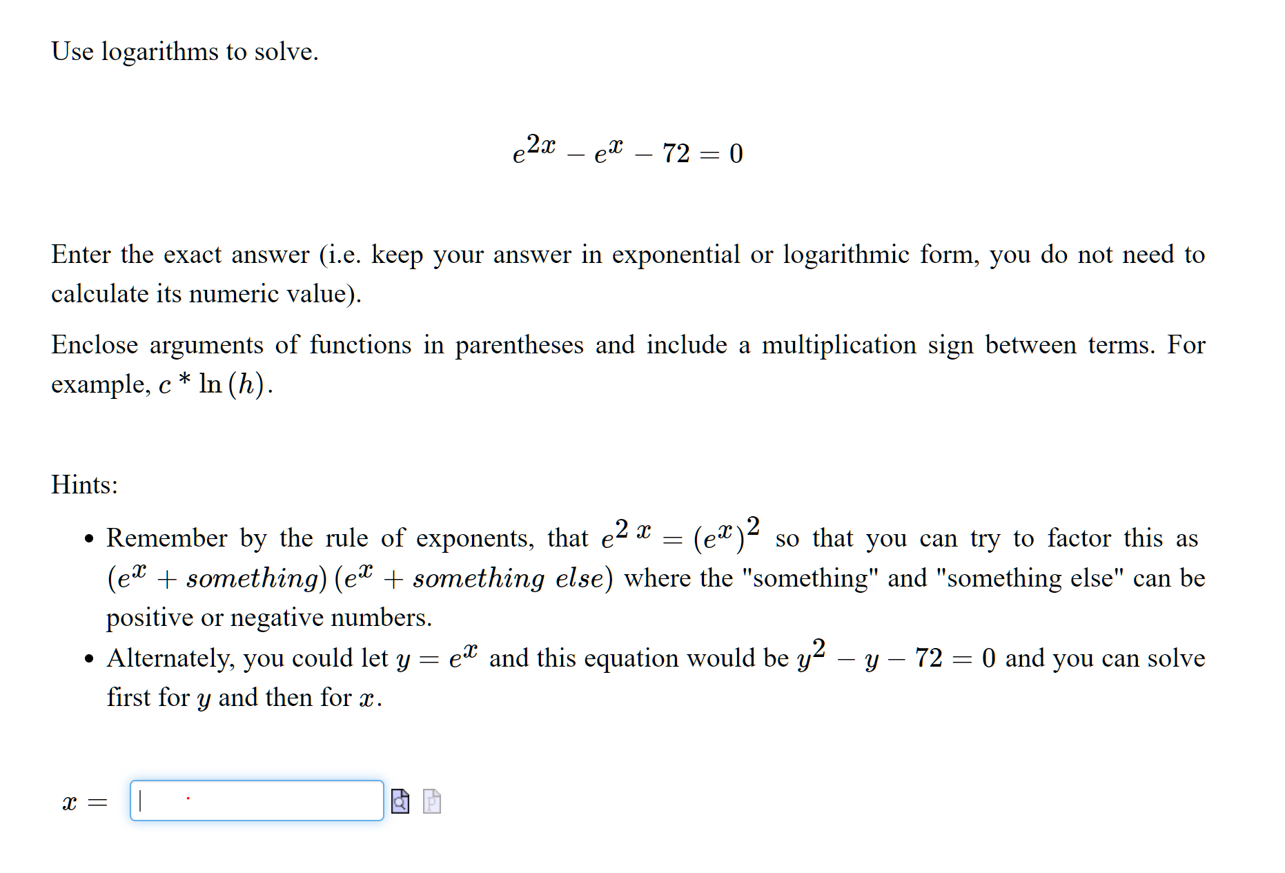 Use logarithms to solve. 62m em 72 = 0 Enter the