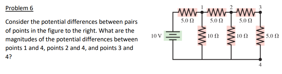 Problem 6 Consider the potential differences between pairs of points in