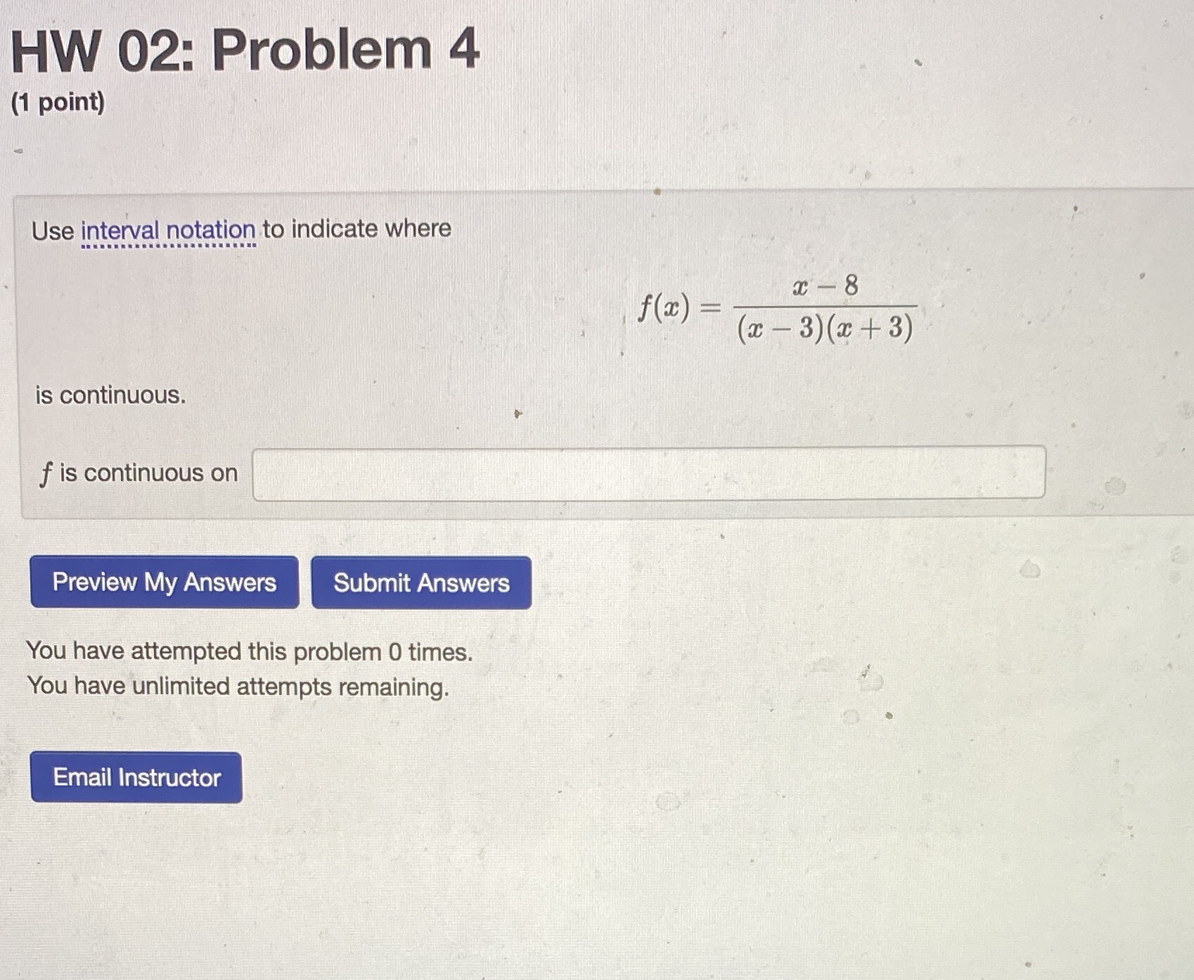  HW 02: Problem 4 (1 point) Use interval notation to indicate