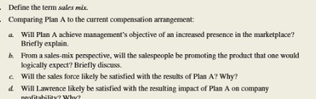 Define the term sales mis . Cornparing Plan A to the