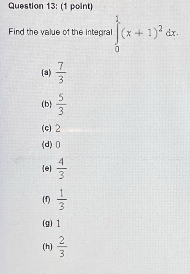 Please answer multiple choice and show work Question 13: (1 point) Find
