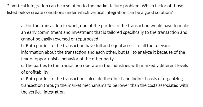 2. Vertical integration can be a solution to the market failure