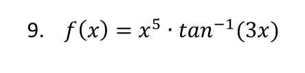 Please teach how to solve 9. f(x) = x' . tan-' (3x)Use