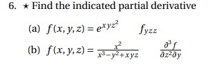 6. Find the indicated partial derivative (a) f (x, y, z) fy
