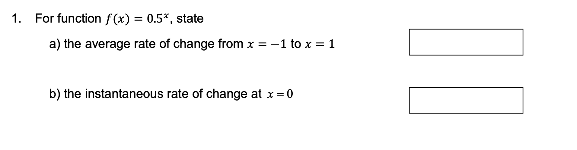 1. For function f(x) = 05", state a) the average rate