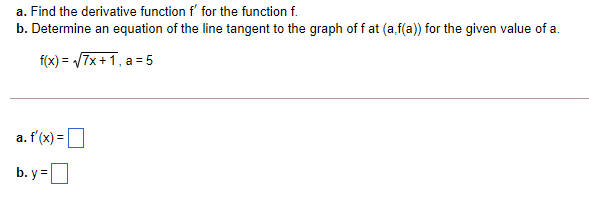  a. Find the derivative function f' for the function f. b.