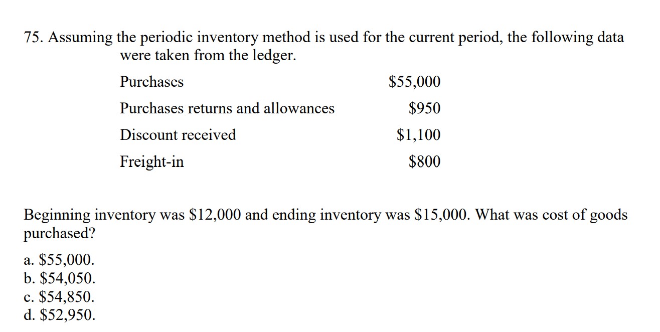 75. Assuming the periodic inventory method is used for the current