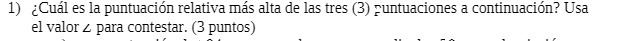 1) Cul es lapuntuaci6n relativams alta de las tres (3) guntuaciones a