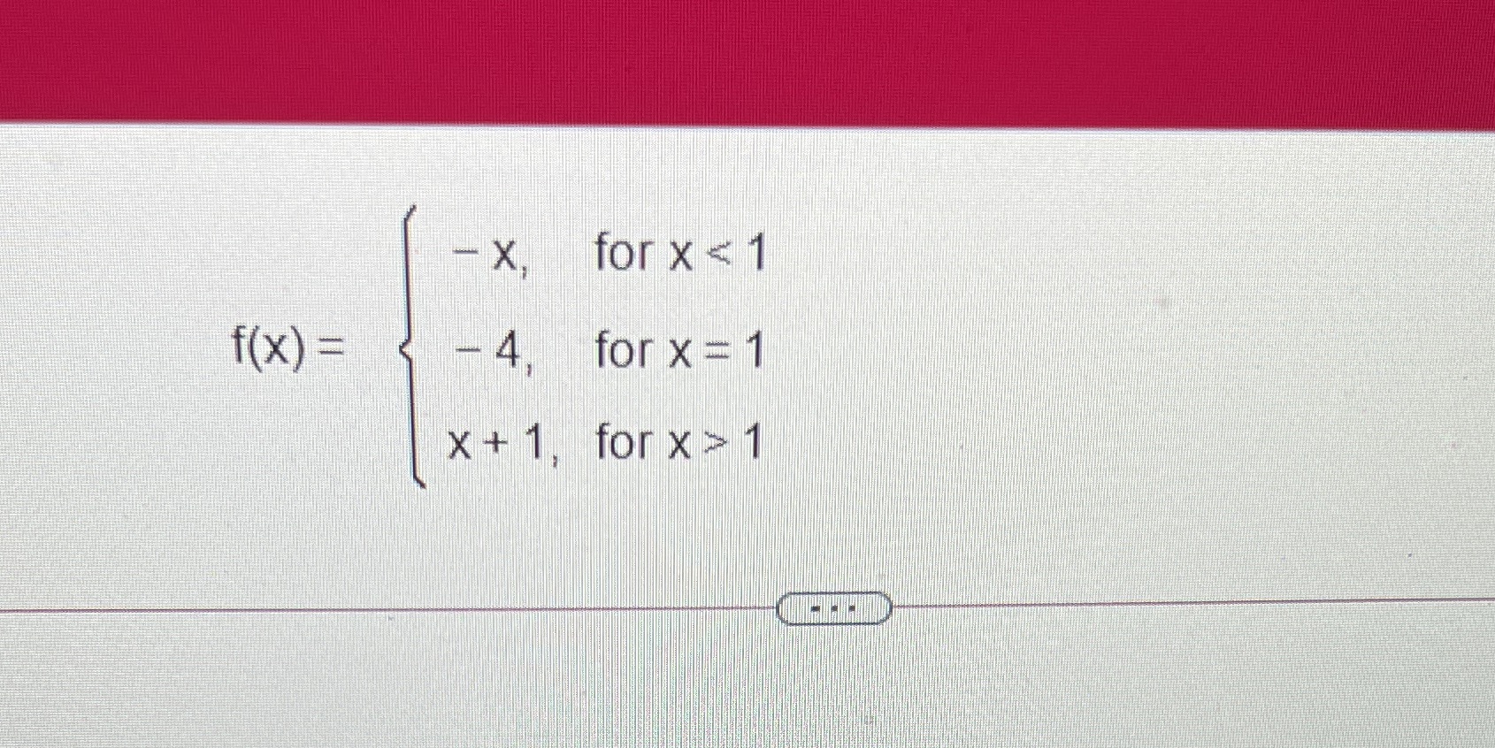 f(x) -x, 4, for x < 1 forx=l for x > 1