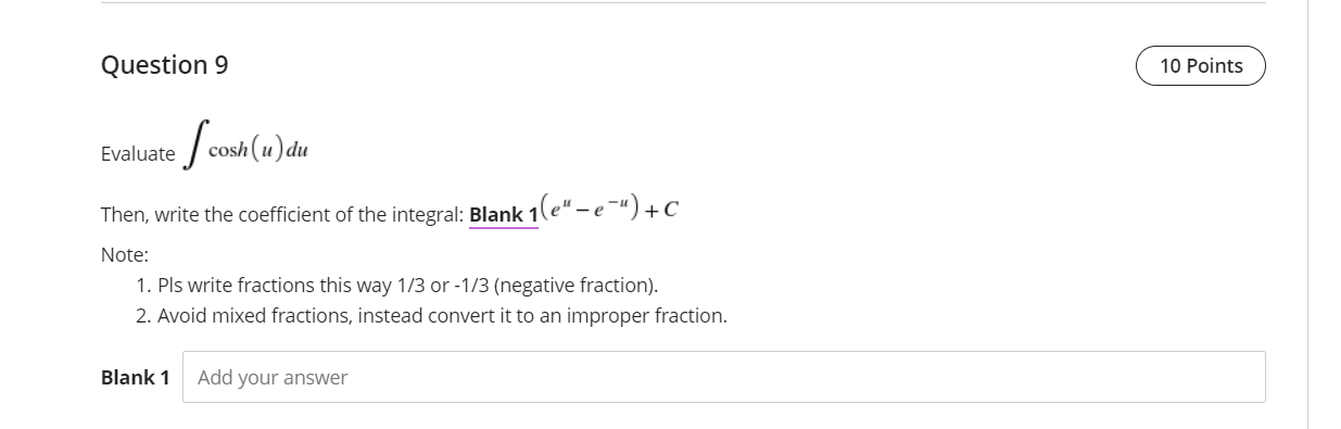  Question 9 10 Points Evaluate / cosh (u) du Then, write
