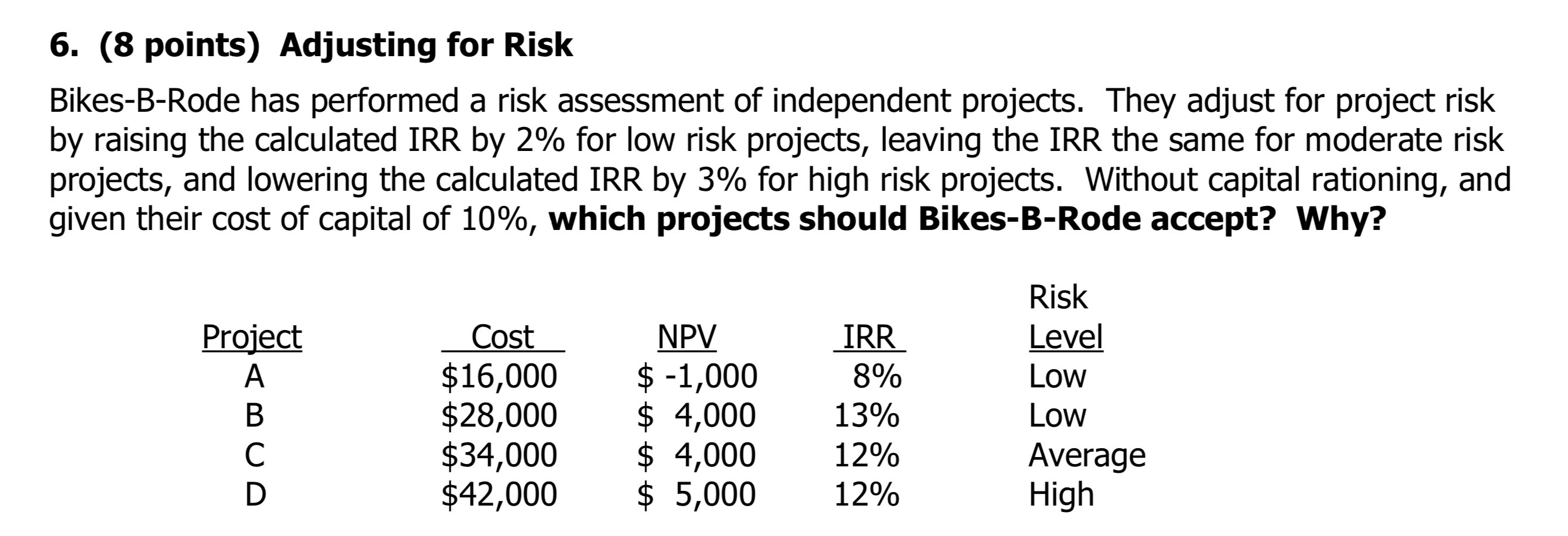  6. (8 points) Adjusting for Risk Bikes-B-Rode has performed a risk