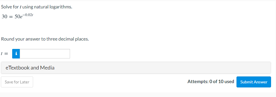  Solve for t using natural logarithms. 30 = 50e-0.02r Round your