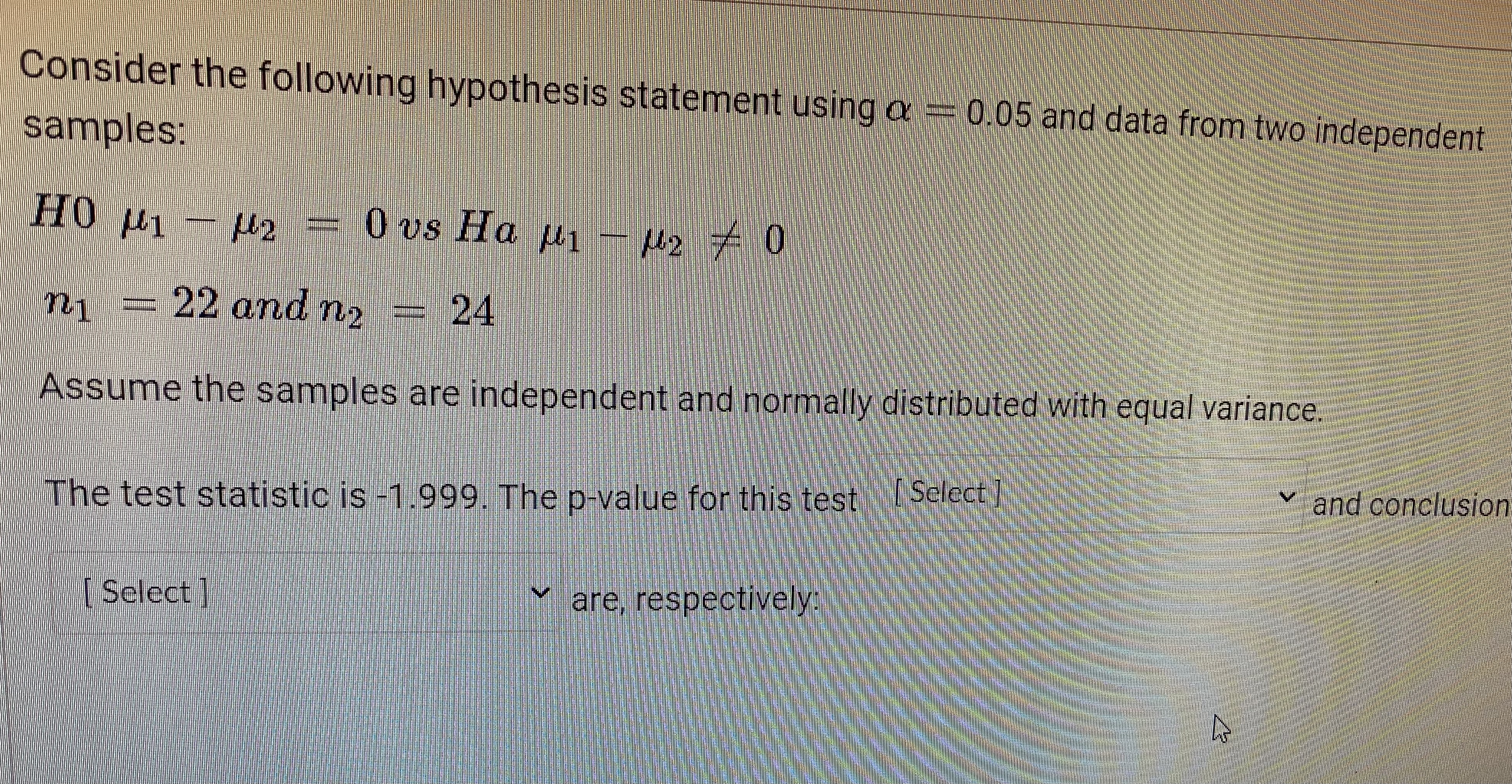  Consider the following hypothesis statement using o = 0.05 and data