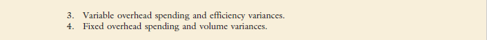 QUESTION 1 3. Variable overhead spending and efficiency variances. 4. Fixed overhead