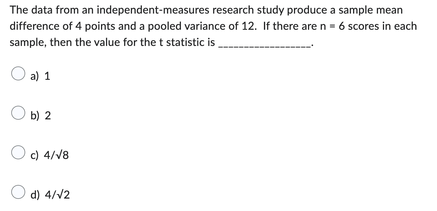 The data from an independent-measures research study produce a sample mean