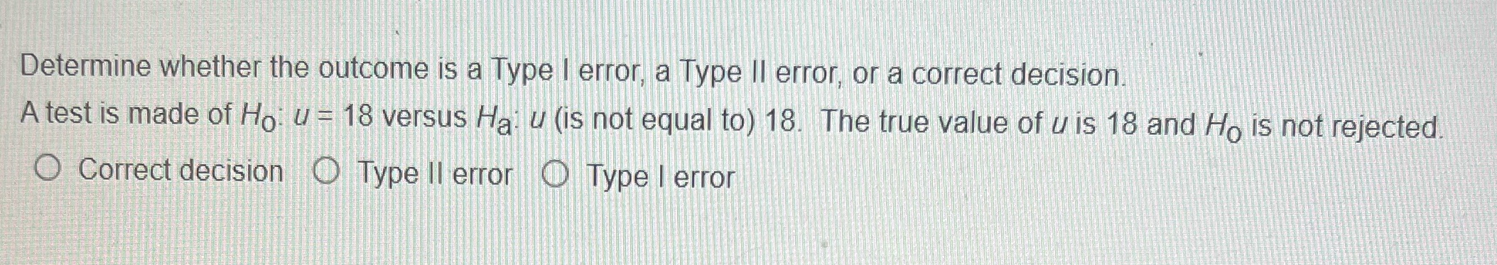 Determine whether the outcome is a type I error a type II