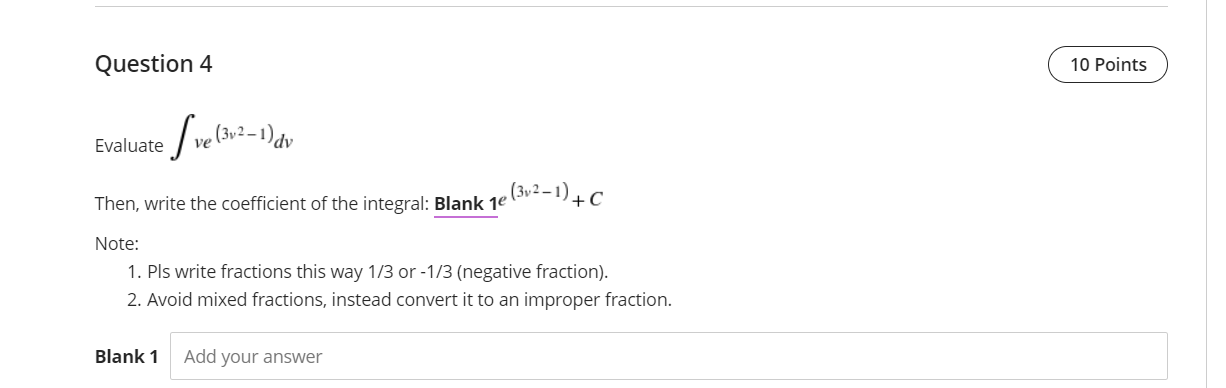 Question 4 10 Points Evaluate ve (3v2-1) dv Then, write the