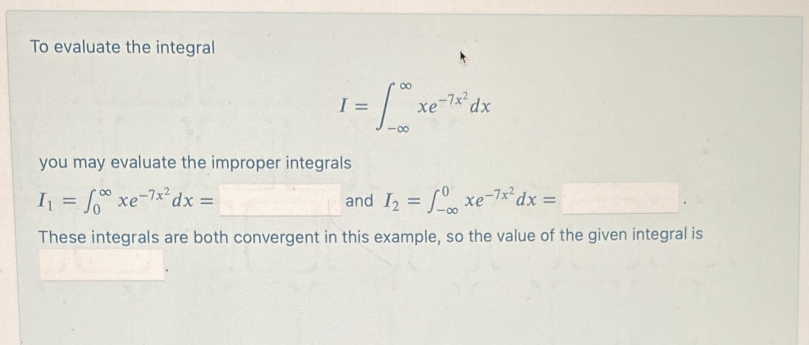 To evaluate the integral I = Xe-7x2 dx - OO you